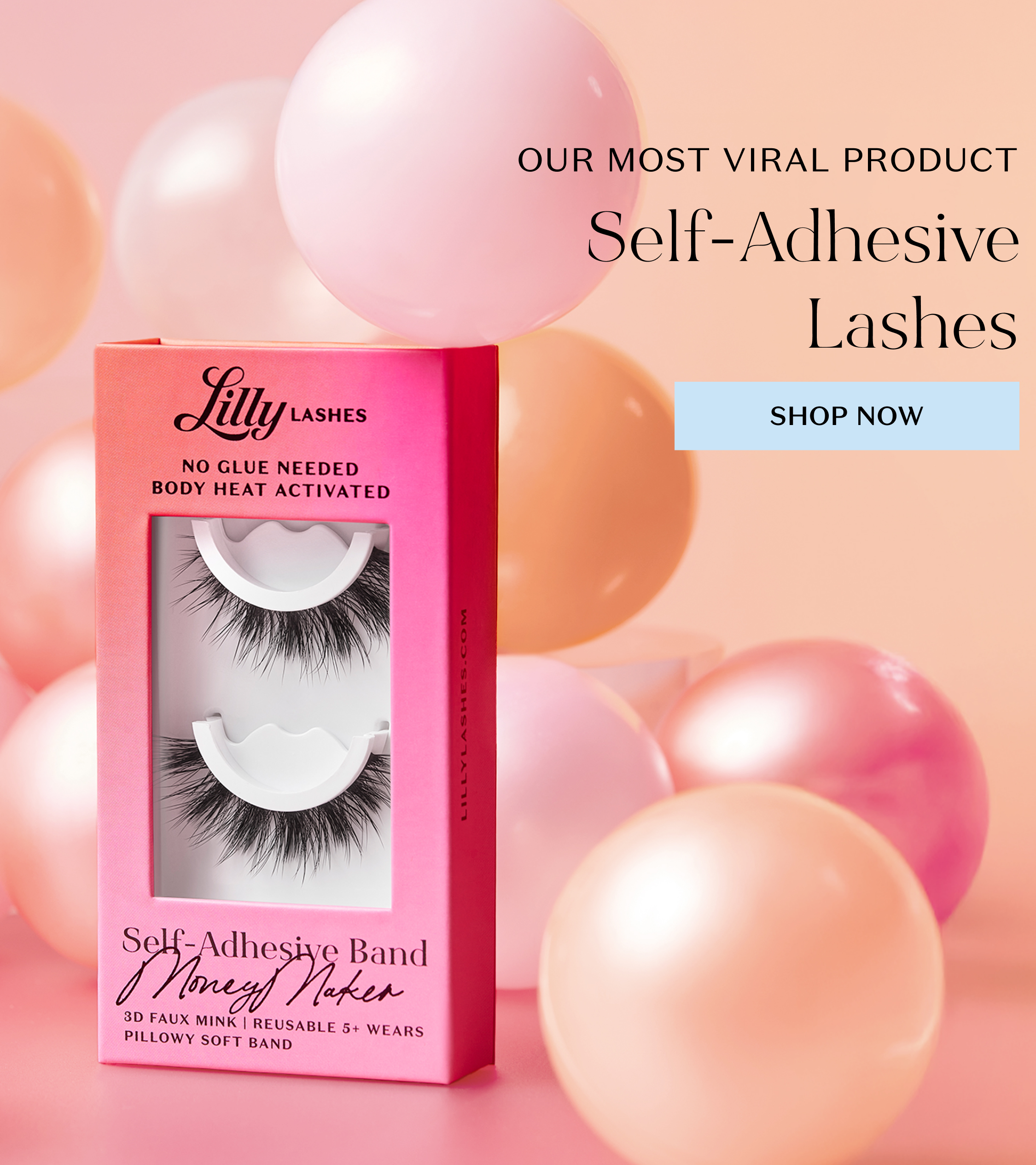 Pink box of Lilly Lashes "Money Maker" Self-Adhesive Lashes surrounded by pastel balloons, with text stating Our Most Viral Product Self-Adhesive Lashes , featuring a SHOP NOW button